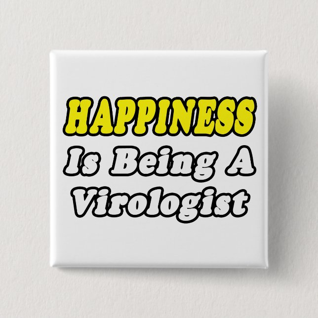 Happiness...Virologist Pinback Button (Front)
