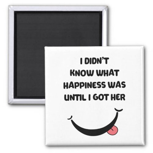 HAPPINESS WITH HER FUNNY LOVE QUOTE PUN MAGNET