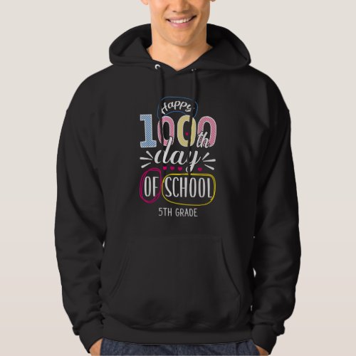 Happy 1000th Day Of School 5th Grade Teacher Stude Hoodie