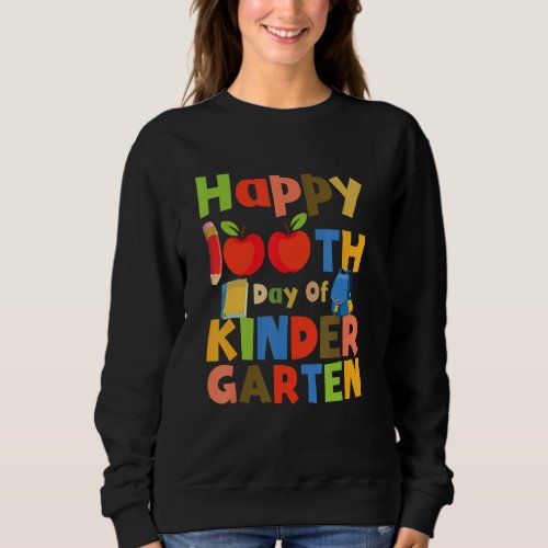 Happy 100 Day Of School Teacher Kids S Kinder Gart Sweatshirt
