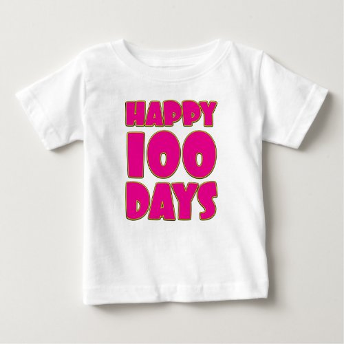 Happy 100 Days _ Babys 100 Days Celebration Baby  Baby T_Shirt