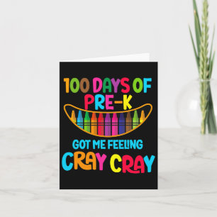 Happy 100 Days Of Pre-k Got Me Feeling Cray Cray T Card