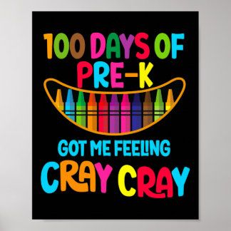 Happy 100 Days Of Pre-k Got Me Feeling Cray Cray T Poster