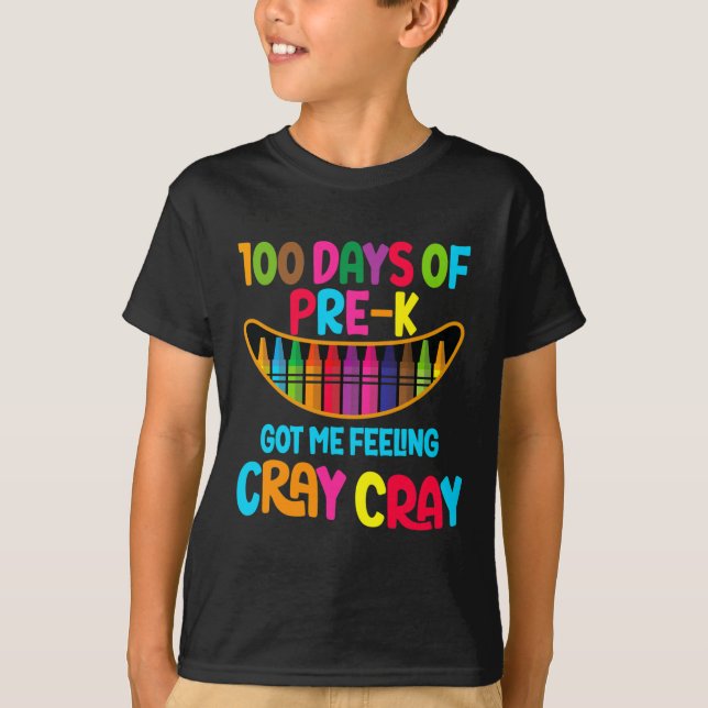 Happy 100 Days Of Pre-k Got Me Feeling Cray Cray T T-Shirt (Front)
