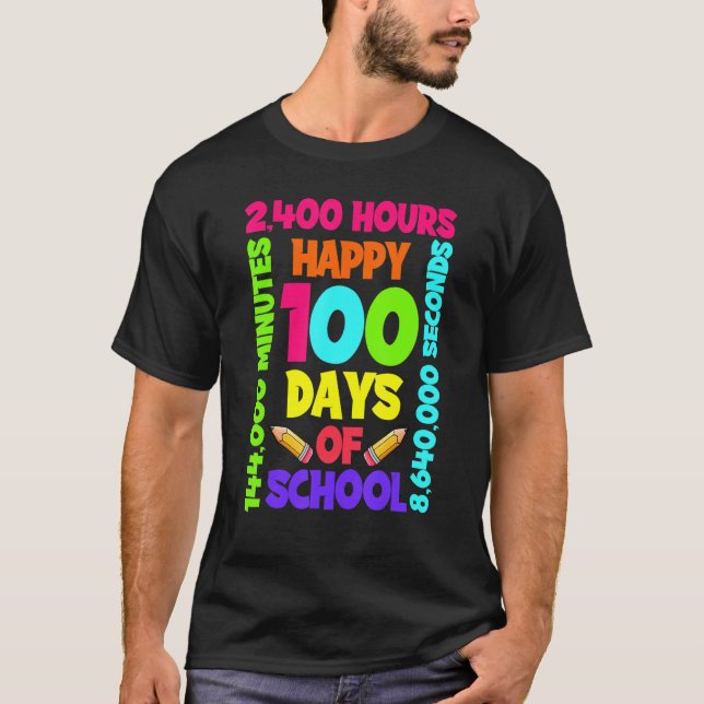Happy 100 Days Of School 14 Weeks 2400 Hours 14400 T-Shirt (Front)
