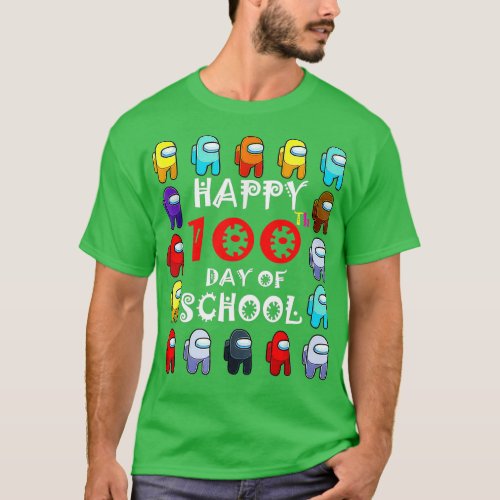 Happy 100 Days Of School Among With Us T_Shirt