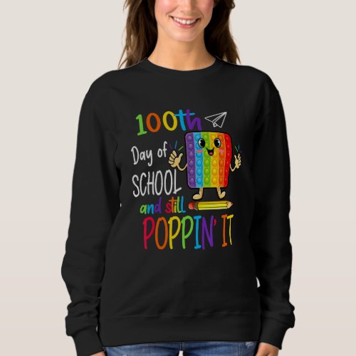 Happy 100 Days Of School And Still Poppin 100th Da Sweatshirt