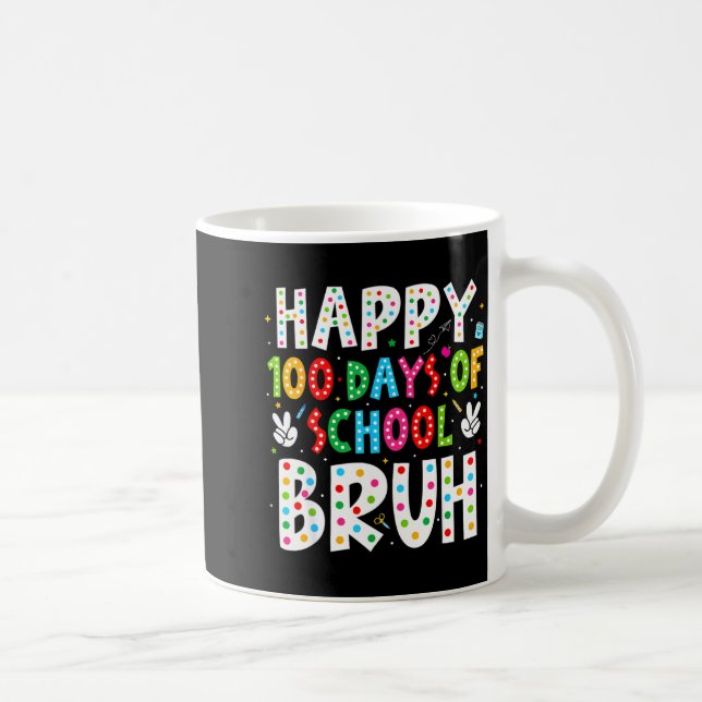 Happy 100 Days Of School Bruh 100th Day Teacher Bo Coffee Mug (Right)