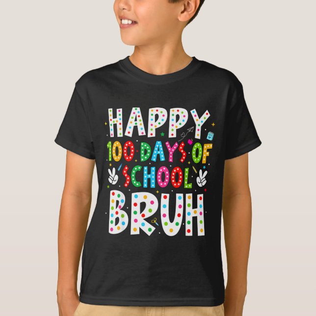 Happy 100 Days Of School Bruh 100th Day Teacher Bo T-Shirt (Front)