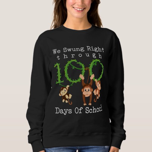 Happy 100 Days Of School Monkey 100th Day School T Sweatshirt