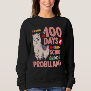 Happy 100 Days Of School No Probllama Llama 100th  Sweatshirt