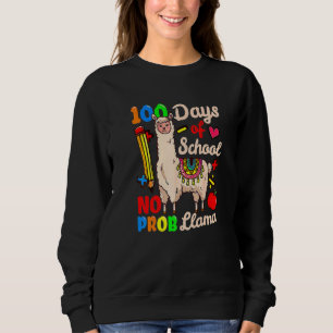Happy 100 Days Of School No Probllama Llama 100th  Sweatshirt