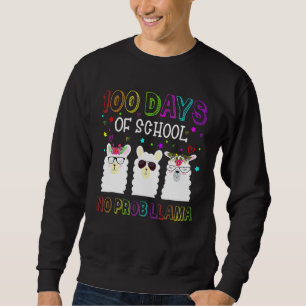 Happy 100 Days Of School No Probllama Llama 100th  Sweatshirt