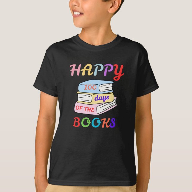 HAPPY 100 DAYS OF THE BOOKS FIRST DAY OF SCHOOL T-Shirt (Front)