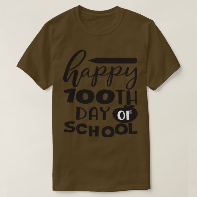 HAPPY 100 TH DAY OF SCHOOL 4 T-Shirt (Design Front)