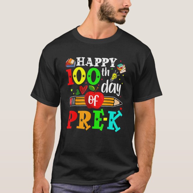 Happy 100th Day Of Pre-K 100 School Days Teacher S T-Shirt (Front)