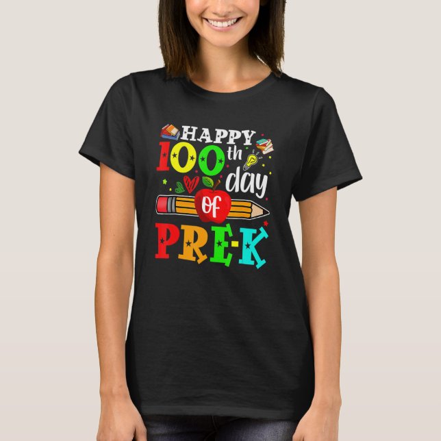 Happy 100th Day Of Pre-K 100 School Days Teacher S T-Shirt (Front)
