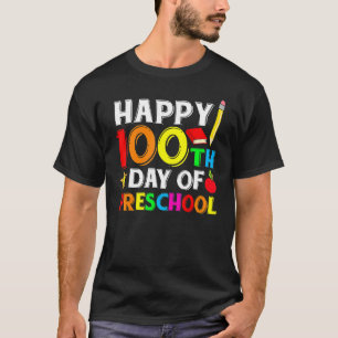 Happy 100th Day of Preschool Teacher or Student T-Shirt
