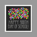 Happy 100th Day of School 100 Balloons Teacher Napkins