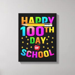 Happy 100th Day of School For Teachers & Students Canvas Print