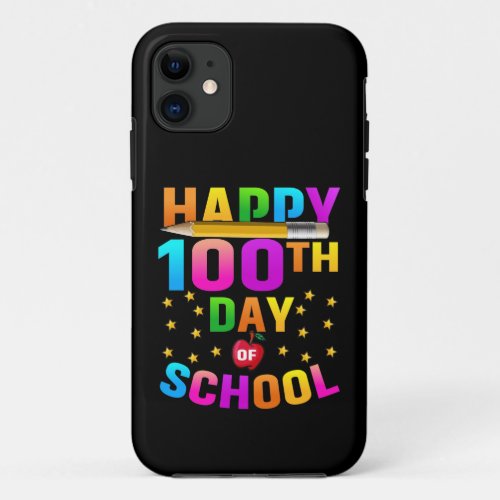 Happy 100th Day of School For Teachers  Students iPhone 11 Case
