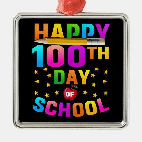 Happy 100th Day of School For Teachers  Students Metal Ornament