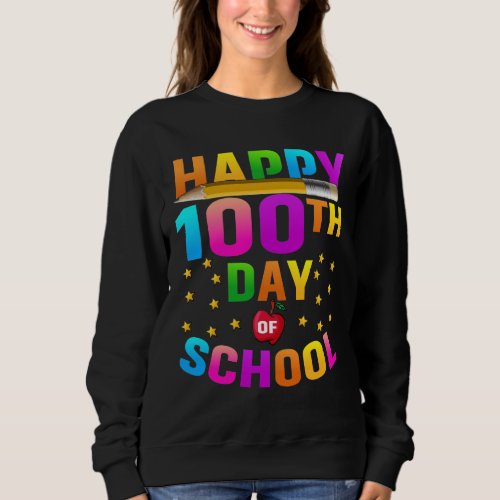 Happy 100th Day of School For Teachers  Students Sweatshirt