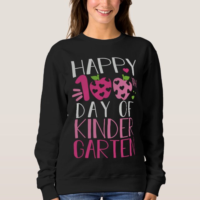 Happy 100th Day of School Kindergarten Teacher Stu Sweatshirt (Front)
