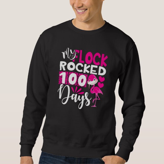 Happy 100th Day Of School My Flock Rocked 100 Days Sweatshirt (Front)