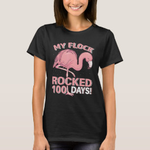 Happy 100th Day Of School My Flock Rocked 100 Days T-Shirt
