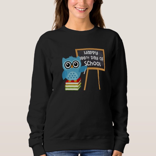 Happy 100th Day Of School Owl Teacher 100 Days Of  Sweatshirt (Front)