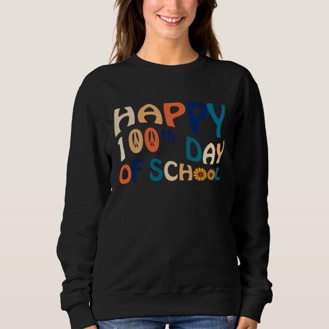 HAPPY 100TH DAY OF SCHOOL RETRO 60'S VIBE SWEATSHIRT (Front)