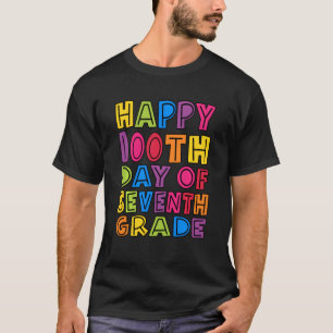 Happy 100th Day Of Seventh Grade Teachers Kids Stu T-Shirt