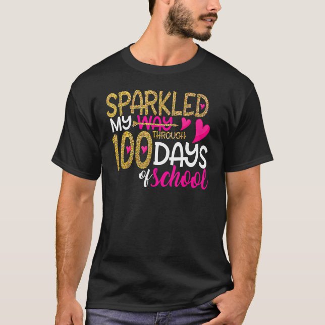 Happy 100th Day Sparkled My Way Through 100 Days O T-Shirt (Front)