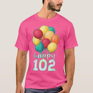 Happy 102 Year Old Colorful Balloons 102nd Birthda T-Shirt