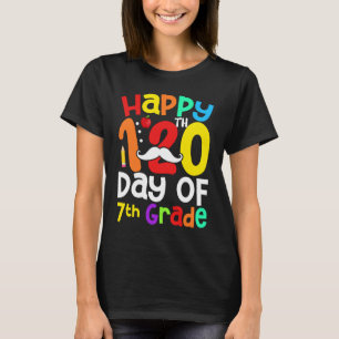 Happy 120th Day Of 7th Grade Mustache Teacher Stu T-Shirt