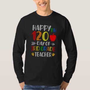Happy 120th Day of School 3rd Grade Teacher 120 Da T-Shirt