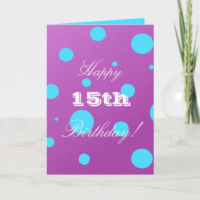 Happy 15th Birthday Card for Girl (Front)