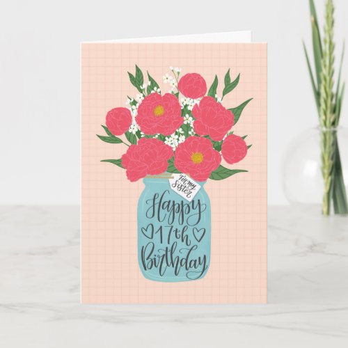Happy 17th Birthday Sister w Mason Jar of Flowers Card