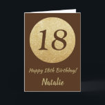 Happy 18th Birthday Brown and Gold Glitter Card<br><div class="desc">Happy 18th Birthday Brown and Gold Glitter Card with personalized name. For further customization,  please click the "Customize it" button and use our design tool to modify this template.</div>