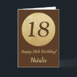 Happy 18th Birthday Brown and Gold Glitter Card<br><div class="desc">Happy 18th Birthday Brown and Gold Glitter Card with personalized name. For further customization,  please click the "Customize it" button and use our design tool to modify this template.</div>