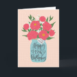 Happy 19th Birthday Daughter w Mason Jar of Flower Card<br><div class="desc">A mason jar filled with a gorgeous bunch of peonies and white flowers with the hand lettered words 'For my daughter' on the tag and 'Happy 19th Birthday' on the mason jar. The perfect birthday card to celebrate your daughter's birthday! © Ness Nordberg</div>
