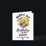 Happy 1st Birthday as my Daddy Custom Photo Holiday Card<br><div class="desc">Happy 1st Birthday as my Daddy Love & Kisses,   with a personalized name,  message & image</div>
