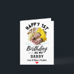 Happy 1st Birthday as my Daddy Custom Photo Holiday Card<br><div class="desc">Happy 1st Birthday as my Daddy Love & Kisses,   with a personalized name,  message & image</div>