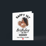 Happy 1st Birthday as my Mommy Custom Photo Holiday Card<br><div class="desc">Happy 1st Birthday as my Mommy Love & Kisses,   with a personalized name,  message & image</div>
