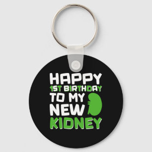 Happy 1st Birthday To My New Kidney - Kidney Trans Keychain