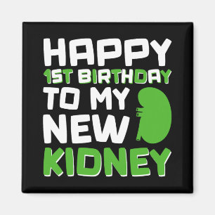 Happy 1st Birthday To My New Kidney - Kidney Trans Magnet