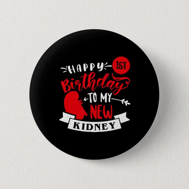 Happy 1st Birthday To My New Kidney, Transplant An Button (Front)