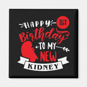 Happy 1st Birthday To My New Kidney, Transplant An Magnet