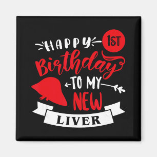 Happy 1st Birthday To My New Liver, Transplant Ann Magnet